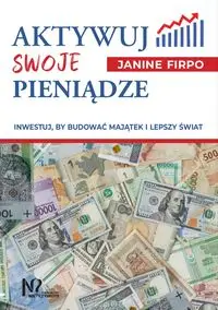 Aktywuj swoje pieniądze - Janine Firpo