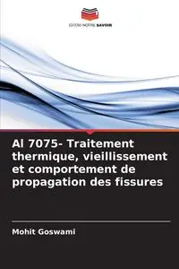 Al 7075- Traitement thermique, vieillissement et comportement de propagation des fissures - Goswami Mohit