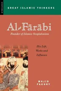 Al-Farabi, Founder of Islamic Neoplatonism - Fakhry Majid