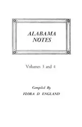 Alabama Notes, Volumes 3 and 4 - Flora D. England