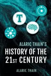 Alaric Thain's History of the 21st Century - Thain Alaric
