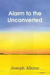 Alarm to the Unconverted - Joseph Alleine