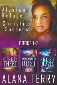 Alaskan Refuge Christian Suspense Series (Books 1-3) - Terry Alana