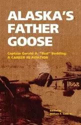 Alaska's Father Goose - Gerald Bodding