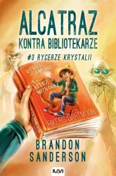 Alcatraz kontra Bibliotekarze T3.Rycerze Krystalii - Brandon Sanderson