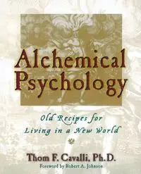 Alchemical Psychology - Cavalli Thom F.