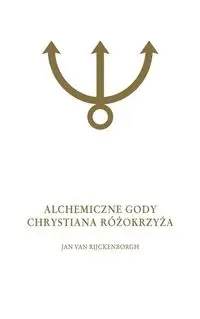 Alchemiczne Gody Chrystiana Różokrzyża Tom 2 - Van Jan Rijckenborgh