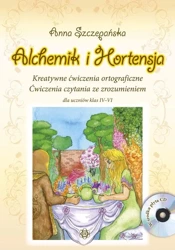 Alchemik i hortensja Kreatywne ćwiczenia ortograficzne Ćwiczenia czytania ze zrozumieniem dla uczniów klas IV-VI - Anna Szczepańska