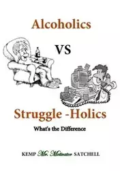 Alcoholics vs Struggleholics - Satchell Kemp