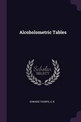 Alcoholometric Tables - Edward Thorpe C B