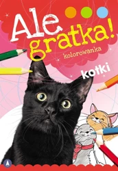 Ale gratka! Kotki - Wydawnictwo Skrzat