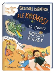 Ale kosmos! To znowu Bodzio i Pulpet - Daniel de Latour, Grzegorz Kasdepke