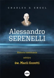 Alessandro Serenelli Historia nawrócenia zabójcy.. - Charles D. Engel