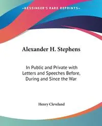 Alexander H. Stephens - Cleveland Henry
