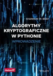 Algorytmy kryptograficzne w Pythonie. Wprowadzenie - Shannon W. Bray