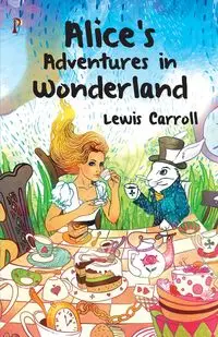 Alice's Adventures in Wonderland - Caroll Lewis