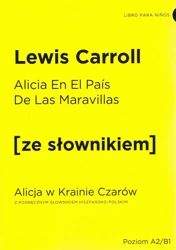 Alicia En El Pais De Las Maravillas / Alicja w Krainie Czarów z podręcznym słownikiem hiszpańsko-polskim (dodruk 2020) - Caroll Lewis