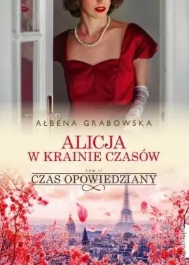 Alicja w krainie czasów T.2 Czas opowiedziany - Ałbena Grabowska