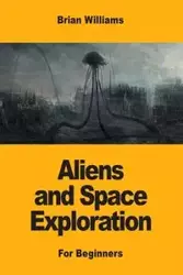 Aliens and Space Exploration - Williams Brian