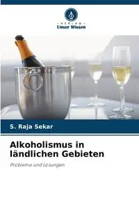 Alkoholismus in ländlichen Gebieten - Sekar S. Raja