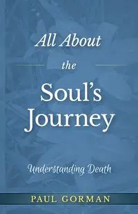 All About the Soul's Journey - Paul Gorman