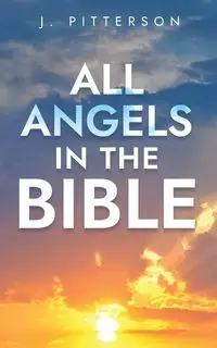 All Angels in The Bible - Pitterson J.