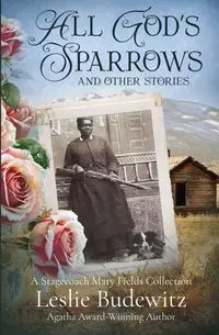 All God's Sparrows and Other Stories - Leslie Budewitz