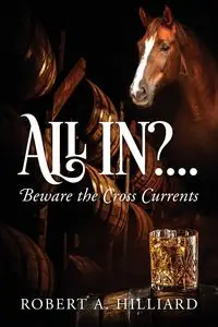 All In?... Beware the Cross Currents - Robert A. Hilliard