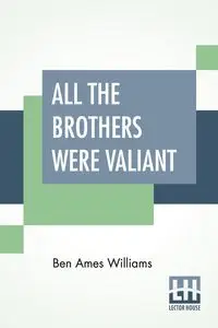 All The Brothers Were Valiant - Williams Ben Ames