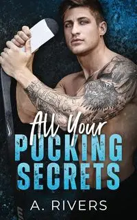 All Your Pucking Secrets - Rivers A. - 2024