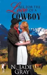 All for the Love of a Cowboy - Jade Gray N.