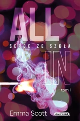 All in T.1. Serce ze szkła - Emma Scott, Katarzyna Agnieszka Dyrek