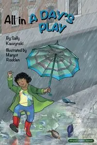 All in a Day's Play (English and Spanish) - Sally Kaczynski