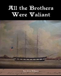 All the Brothers Were Valiant - Williams Ben Ames