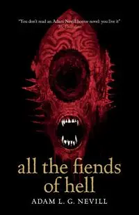 All the Fiends of Hell - Adam Nevill