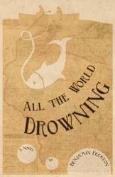 All the World Drowning - Preston Benjamin Allen