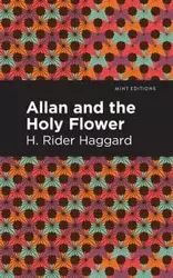 Allan and the Holy Flower - Haggard H. Rider