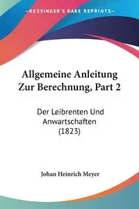 Allgemeine Anleitung Zur Berechnung, Part 2 - Meyer Johan Heinrich