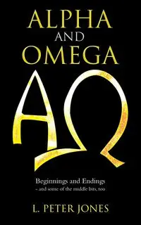 Alpha and Omega - Peter Jones L.