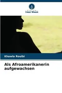 Als Afroamerikanerin aufgewachsen - Rouibi Khawla