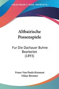 Altbairische Possenspiele - Kiennast Franz Von Paula