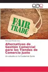 Alternativas de Gestión Comercial para las Tiendas de Comercio Justo - Morales Vaca María José