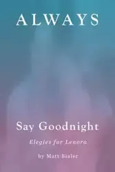 Always Say Goodnight - Matt Bialer