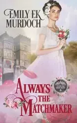 Always the Matchmaker - Emily Murdoch E K