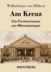 Am Kreuz - von Hillern Wilhelmine