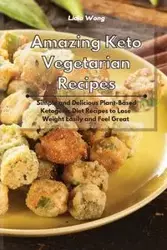 Amazing Keto Vegetarian Recipes - Lidia Wong