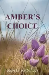 Amber's Choice - Gayle Schuck Larson