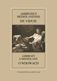 Ambrosius Mediolanensis, De viduis / Ambroży z Mediolanu, O wdowach - Leszek Mrozewicz (redaktor serii), Adam Wilczyński (redakcja naukowa, przekład, wprowadzenie, koment