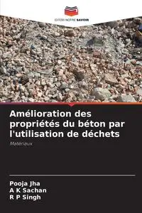 Amélioration des propriétés du béton par l'utilisation de déchets - Jha Pooja