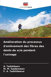 Amélioration du processus d'enlèvement des fibres des dents de scie pendant l'usinage - Tadzhibaev A.